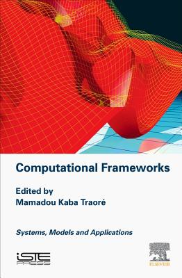 Computational Frameworks: Systems, Models and Applications - Traore, Mamadou Kaba