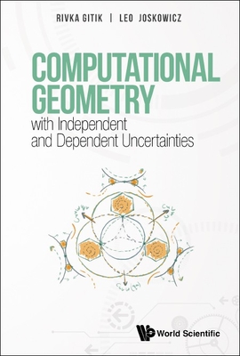 Computational Geometry With Independent And Dependent Uncertainties - Gitik, Rivka, and Joskowicz, Leo