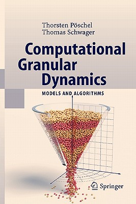 Computational Granular Dynamics: Models and Algorithms - P�schel, Thorsten, and Schwager, T.
