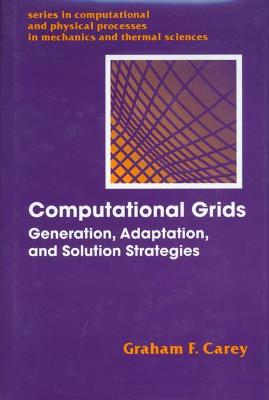 Computational Grids: Generations, Adaptation & Solution Strategies - Carey, Graham F