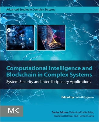 Computational Intelligence and Blockchain in Complex Systems: System Security and Interdisciplinary Applications - Al-Turjman, Fadi, PhD (Editor)