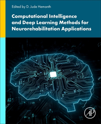 Computational Intelligence and Deep Learning Methods for Neuro-Rehabilitation Applications - Hemanth, D Jude (Editor)