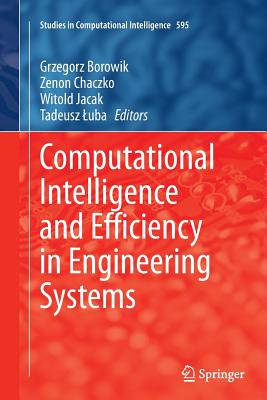 Computational Intelligence and Efficiency in Engineering Systems - Borowik, Grzegorz (Editor), and Chaczko, Zenon (Editor), and Jacak, Witold (Editor)