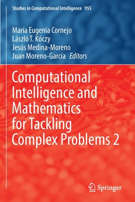 Computational Intelligence and Mathematics for Tackling Complex Problems 2 - Cornejo, Mar�a Eugenia (Editor), and K�czy, L�szl� T. (Editor), and Medina-Moreno, Jes�s (Editor)