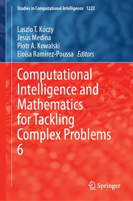 Computational Intelligence and Mathematics for Tackling Complex Problems 6 - K�czy, L�szl� T. (Editor), and Medina, Jes�s (Editor), and Kowalski, Piotr A. (Editor)