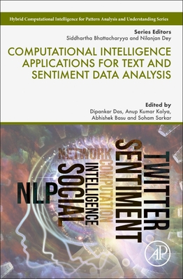 Computational Intelligence Applications for Text and Sentiment Data Analysis - Das, Dipankar (Editor), and Kolya, Anup Kumar (Editor), and Basu, Abhishek (Editor)