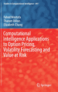 Computational Intelligence Applications to Option Pricing, Volatility Forecasting and Value at Risk