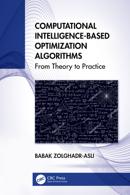 Computational Intelligence-Based Optimization Algorithms: From Theory to Practice - Zolghadr-Asli, Babak