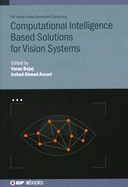 Computational Intelligence Based Solutions for Vision Systems