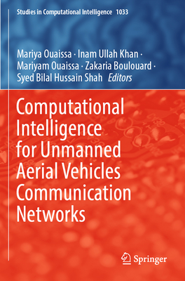 Computational Intelligence for Unmanned Aerial Vehicles Communication Networks - Ouaissa, Mariyam (Editor), and Khan, Inam Ullah (Editor), and Boulouard, Zakaria (Editor)