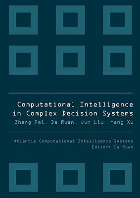 Computational Intelligence in Complex Decision Systems - Ruan, Da (Editor)