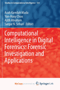 Computational Intelligence in Digital Forensics: Forensic Investigation and Applications