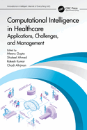 Computational Intelligence in Healthcare: Applications, Challenges and Management