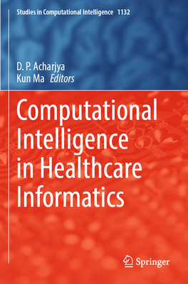 Computational Intelligence in Healthcare Informatics - Acharjya, D. P. (Editor), and Ma, Kun (Editor)