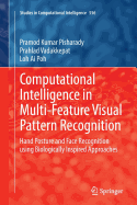 Computational Intelligence in Multi-Feature Visual Pattern Recognition: Hand Posture and Face Recognition Using Biologically Inspired Approaches