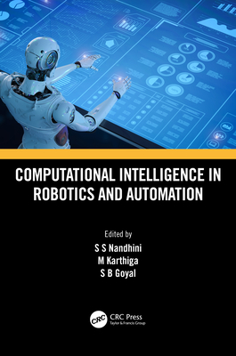 Computational Intelligence in Robotics and Automation - Nandhini, S S (Editor), and Karthiga, M (Editor), and Goyal, S B (Editor)