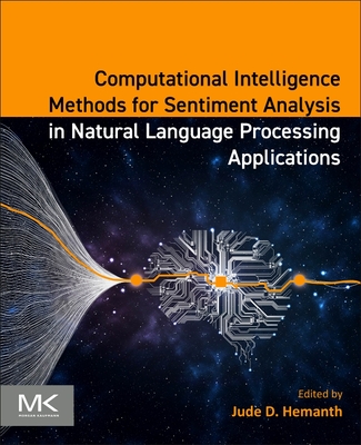 Computational Intelligence Methods for Sentiment Analysis in Natural Language Processing Applications - Hemanth, D Jude (Editor)