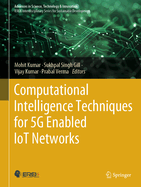 Computational Intelligence Techniques for 5g Enabled Iot Networks