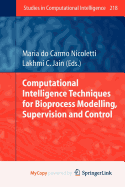 Computational Intelligence Techniques for Bioprocess Modelling, Supervision and Control