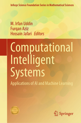 Computational Intelligent Systems: Applications of AI and Machine Learning - Uddin, M Irfan (Editor), and Aziz, Furqan (Editor), and Jafari, Hossain (Editor)