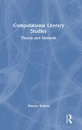 Computational Literary Studies: Theory and Methods