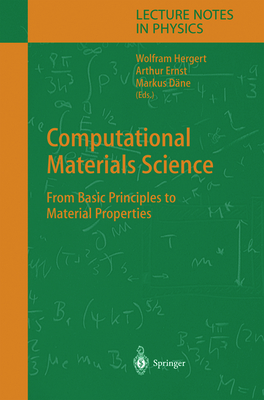 Computational Materials Science: From Basic Principles to Material Properties - Hergert, Wofram (Editor), and Ernst, Arthur (Editor), and D�ne, Markus (Editor)