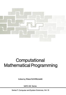 Computational Mathematical Programming - Schittkowski, Klaus (Editor)