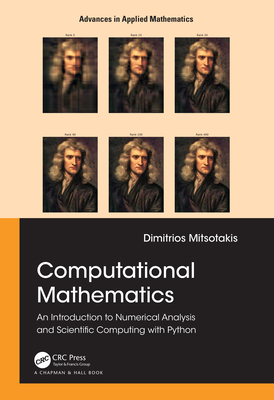 Computational Mathematics: An Introduction to Numerical Analysis and Scientific Computing with Python - Mitsotakis, Dimitrios