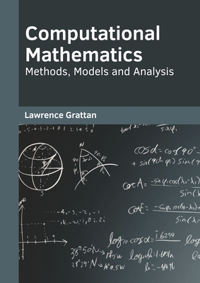 Computational Mathematics: Methods, Models and Analysis - Grattan, Lawrence (Editor)