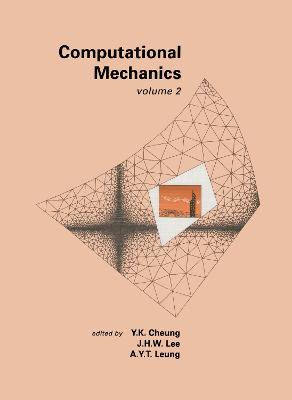 Computational Mechanics, Volume 2 - Cheung, Y K, and Lee, J H W, and Leung, A Y T