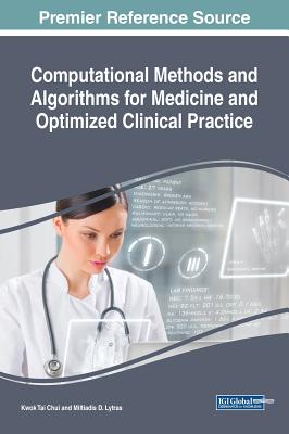 Computational Methods and Algorithms for Medicine and Optimized Clinical Practice - Chui, Kwok Tai (Editor), and Lytras, Miltiadis D (Editor)