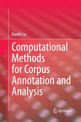 Computational Methods for Corpus Annotation and Analysis - Lu, Xiaofei