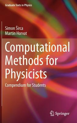 Computational Methods for Physicists: Compendium for Students - Sirca, Simon, and Horvat, Martin