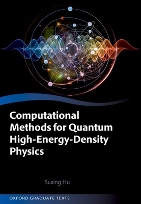 Computational Methods for Quantum High-Energy-Density Physics - Hu, Suxing