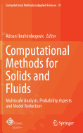 Computational Methods for Solids and Fluids: Multiscale Analysis, Probability Aspects and Model Reduction