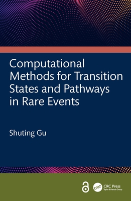 Computational Methods for Transition States and Pathways in Rare Events - Gu, Shuting