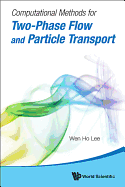 Computational Methods for Two-Phase Flow and Particle Transport