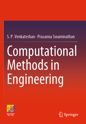 Computational Methods in Engineering - Venkateshan, S. P., and Swaminathan, Prasanna