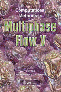 Computational Methods in Multiphase Flow V