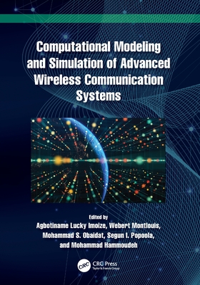 Computational Modeling and Simulation of Advanced Wireless Communication Systems - Imoize, Agbotiname Lucky (Editor), and Montlouis, Webert (Editor), and Obaidat, Mohammad S (Editor)
