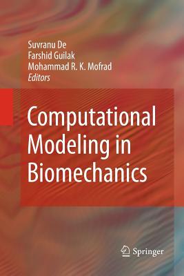 Computational Modeling in Biomechanics - De, Suvranu (Editor), and Guilak, Farshid (Editor), and Mofrad, Mohammad (Editor)