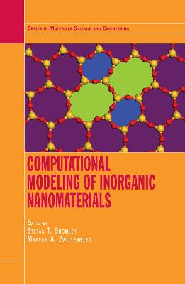 Computational Modeling of Inorganic Nanomaterials - Bromley, Stefan T. (Editor), and Zwijnenburg, Martijn A. (Editor)
