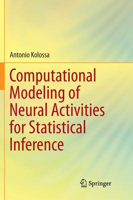 Computational Modeling of Neural Activities for Statistical Inference - Kolossa, Antonio