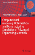 Computational Modeling, Optimization and Manufacturing Simulation of Advanced Engineering Materials