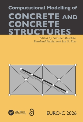 Computational Modelling of Concrete and Concrete Structures - Meschke, G�nther (Editor), and Pichler, Bernhard (Editor), and Rots, Jan G (Editor)