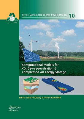 Computational Models for CO2 Geo-sequestration & Compressed Air Energy Storage - Al-Khoury, Rafid (Editor), and Bundschuh, Jochen (Editor)