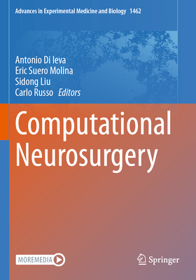 Computational Neurosurgery - Di Ieva, Antonio (Editor), and Suero Molina, Eric (Editor), and Liu, Sidong (Editor)