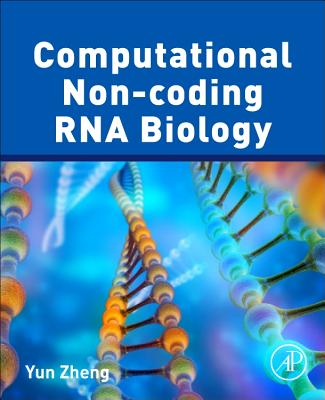 Computational Non-coding RNA Biology - Zheng, Yun