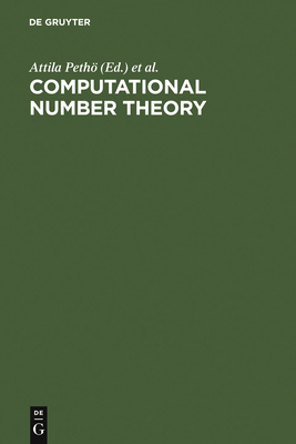 Computational Number Theory - Pethoe, Attila (Editor), and Pohst, Michael (Editor), and Williams, Hugh C (Editor)