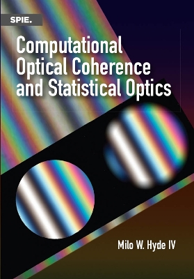 Computational Optical Coherence and Statistical Optics - Hyde, Milo W